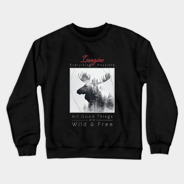 Moose Nature Outdoor Imagine Wild Free Crewneck Sweatshirt by Cubebox